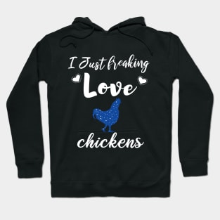 I Just Freaking Love Chickens Hoodie